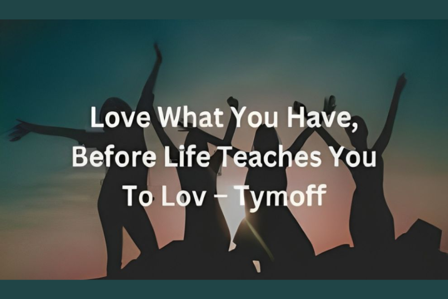 Before Life Teaches You to Love: Insights from Tymoff