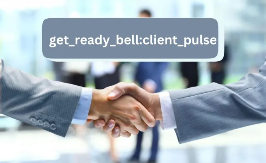 Mastering Client Engagement with Get_Ready_Bell:Client Pulse: A Comprehensive Overview