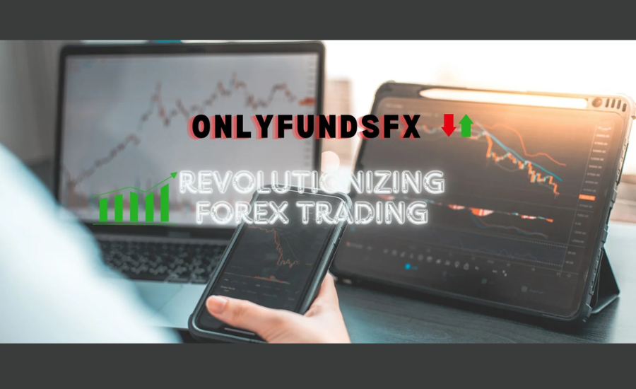 A Comprehensive Introduction To Forex Trading With OnlyFundsFX